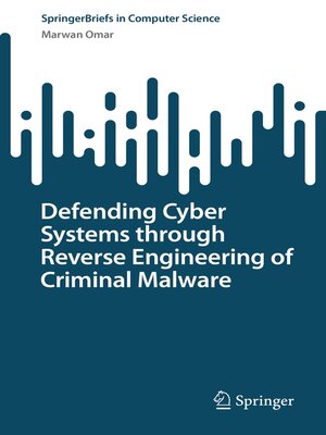 cover image of Defending Cyber Systems through Reverse Engineering of Criminal Malware